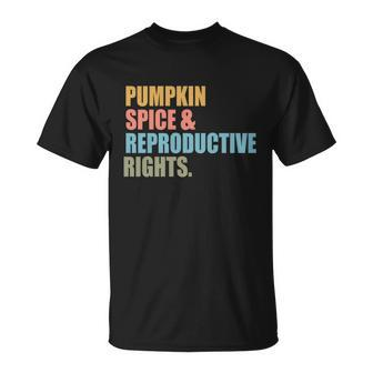 Pumpkin Spice And Reproductive Rights Gift Pro Choice Feminist Great Gift Unisex T-Shirt - Monsterry DE