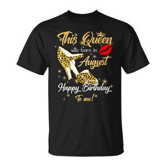 This Queen Was Born In August Happy Birthday To Me T-shirt - Thegiftio UK