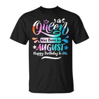 A Queen Was Born In August Happy Birthday To Me T-shirt - Thegiftio UK