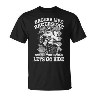 Racers Live Racers Die Unisex T-Shirt - Seseable