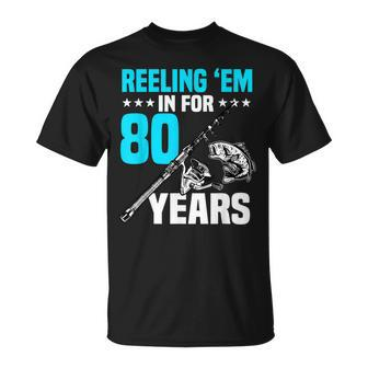 Reeling Em In For 80 Years Birthday 80Th Bday Celebration T-shirt - Thegiftio UK