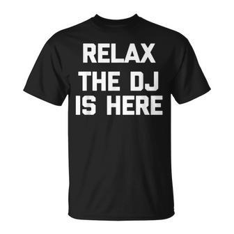 Relax The Dj Is Here Saying Sarcastic Music Dj T-shirt - Thegiftio UK