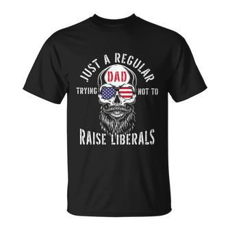 Republican Just A Regular Dad Trying Not To Raise Liberals Gift Tshirt Unisex T-Shirt - Monsterry UK