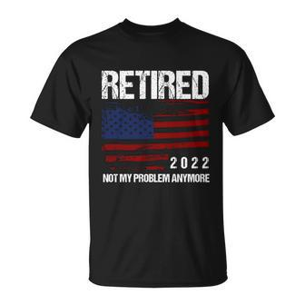 Retired 2022 Not My Problem Anymore V2 Unisex T-Shirt - Monsterry UK