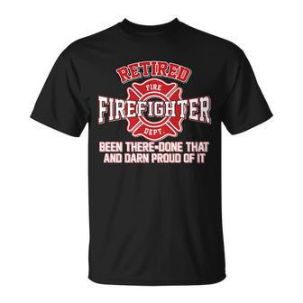 Retired Firefighter Been There Done That Tshirt Unisex T-Shirt - Monsterry