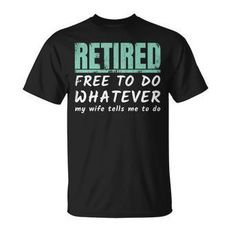 Retired Free To Do Whatever My Wife Tells Me To Do T-shirt - Thegiftio UK