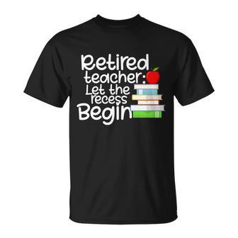 Retired Teacher Let The Recess Begin Tshirt Unisex T-Shirt - Monsterry AU