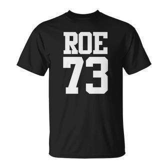 Roe 73 Womens Rights Roe V Wade Pro Choice Unisex T-Shirt - Seseable