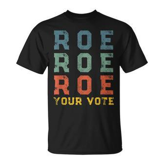Roe Your Vote Pro Choice Vintage Retro Unisex T-Shirt - Seseable