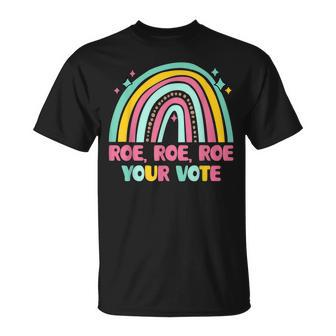 Roe Your Vote Rainbow Retro Pro Choice Womens Rights Unisex T-Shirt - Seseable