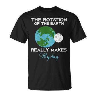 The Rotation Of The Earth Really Makes My Day Science T-shirt - Thegiftio UK