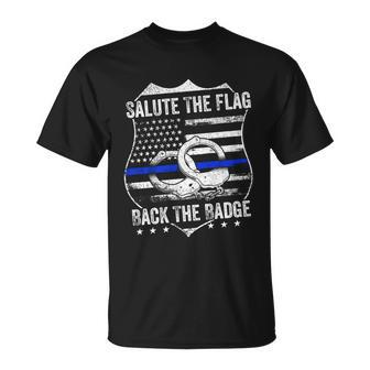 Salute The Flag Back The Badge Policemen Gift Police Themed Gift Unisex T-Shirt - Monsterry UK