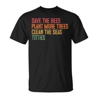 Save The Bees Plant More Trees Clean The Seas Titties Vintag T-shirt - Thegiftio UK