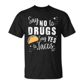 Say No To Drugs Say Yes To Tacos Unisex T-Shirt - Monsterry