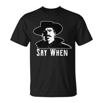 Say When Classic Movie Quote Unisex T-Shirt - Monsterry