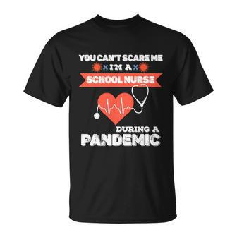 School Nurse Appreciation Pandemiccute Giftyou Cant Scare Me Great Gift Unisex T-Shirt - Monsterry