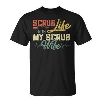 Scrub Life With My Scrub Wife Nurse Husband Shir T-shirt - Thegiftio UK
