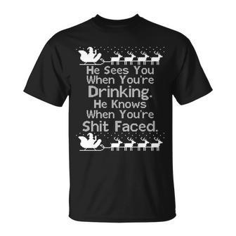 Sees You When Youre Drinking Knows When Youre Shit Faced Ugly Christmas T-shirt