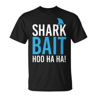 Shark Bait Ho Ha Ha Tshirt Unisex T-Shirt - Monsterry