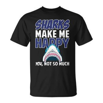 Sharks Make Me Happy You Not So Much Tshirt Unisex T-Shirt - Monsterry AU