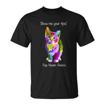 Show Me Your Tips Rainbow Kitty Trap Neuter Return Tnr Gift Unisex T-Shirt - Monsterry UK