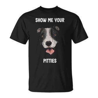 Show Me Your Pitties Pitbull Pun Breed Dog Lovers T-shirt - Thegiftio UK
