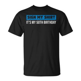Sign My 1972 Retro 50 Years Old 50Th Birthday Sign My Unisex T-Shirt - Seseable