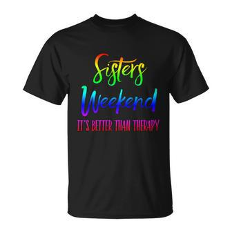 Sisters Weekend Its Better Than Therapy 2022 Girls Trip Gift Unisex T-Shirt - Monsterry CA