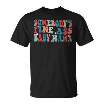 Somebodys Fine Ass Baby Mama Unisex T-Shirt - Seseable