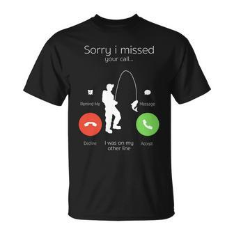 Sorry I Missed Your Call I Was On My Other Line Fishing Joke T-shirt - Thegiftio UK