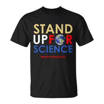 Stand Up For Science March For Science Earth Day Tshirt Unisex T-Shirt - Monsterry DE