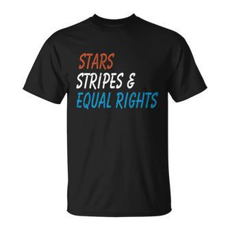 Stars Stripes And Equal Rights 4Th Of July Womens Rights Unisex T-Shirt - Monsterry