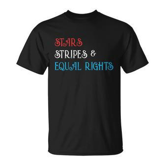 Stars Stripes And Equal Rights Pro Roe Pro Choice Unisex T-Shirt - Monsterry