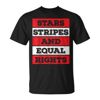 Stars Stripes Equal Rights Bold 4Th Of July Womens Rights Unisex T-Shirt - Seseable