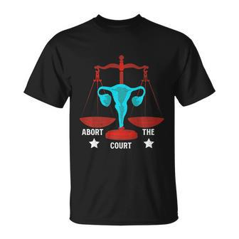 Strong Feminist Quotes Abort The Court Cool Feminists Unisex T-Shirt - Monsterry