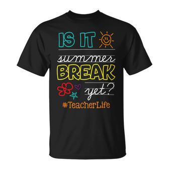 Teacher End Of Year Is It Summer Break Yet Teacher Off Duty V3 Unisex T-Shirt - Seseable