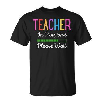 Teacher In Progress Please Wait Future Teacher Funny Unisex T-Shirt - Seseable