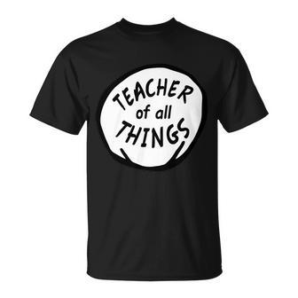 Teacher Of All Things School Teachers Thing Unisex T-Shirt - Monsterry
