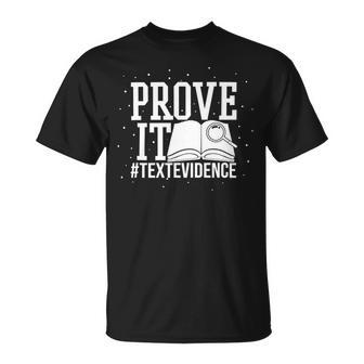 Text Evidence Prove It Teacher Grade English Language Art Unisex T-Shirt - Seseable