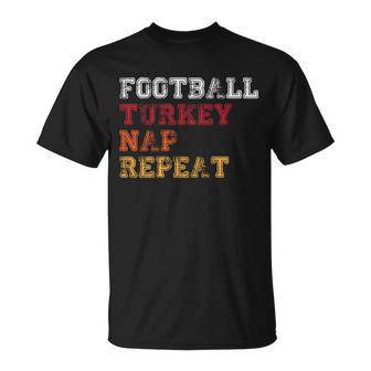 Thanksgiving Schedule Football Turkey Nap Repeat Unisex T-Shirt - Monsterry DE