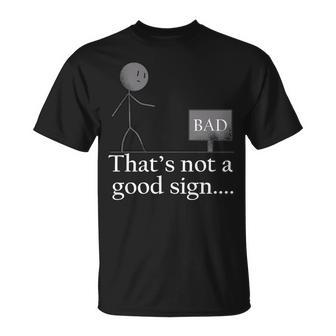 Thats Not A Good Sign Funny Stick Figure Unisex T-Shirt - Monsterry UK