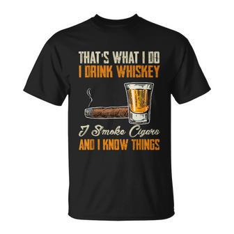 Thats What I Do Drink Whiskey Smoke Cigars And I Know Things Unisex T-Shirt - Monsterry DE