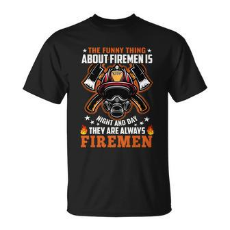 The Funny Thing About Firemen Firefighter Dad Gift Unisex T-Shirt - Monsterry UK