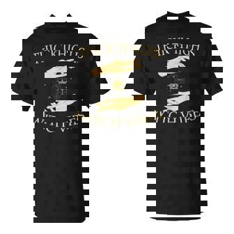Thick Thighs Witch Vibes Creepy Witch Halloween Costume Unisex T-Shirt - Seseable