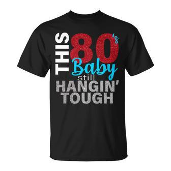 This 80S Baby Still Hangin Tough Unisex T-Shirt - Monsterry