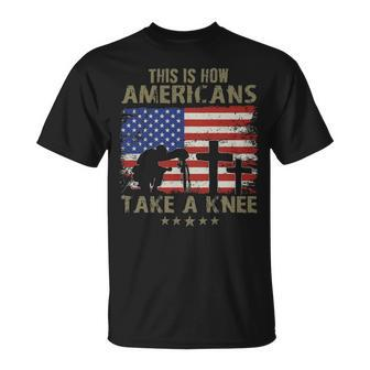 This Is How Americans Take A Knee Unisex T-Shirt - Monsterry CA