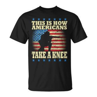 This Is How Americans Take A Knee Unisex T-Shirt - Monsterry