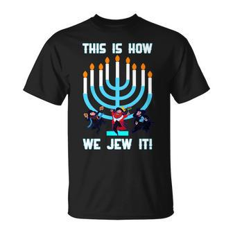 This Is How We Jew It Tshirt Unisex T-Shirt - Monsterry CA