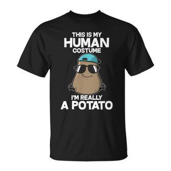 This Is My Human Costume Im Really A Potato Tshirt Unisex T-Shirt - Monsterry UK