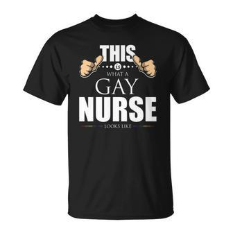 This Is What A Gay Nurse Looks Like Lgbt Pride Unisex T-Shirt | Mazezy